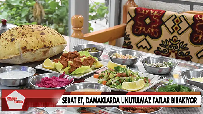 Sebat Et, damaklarda unutulmaz tatlar bırakıyor