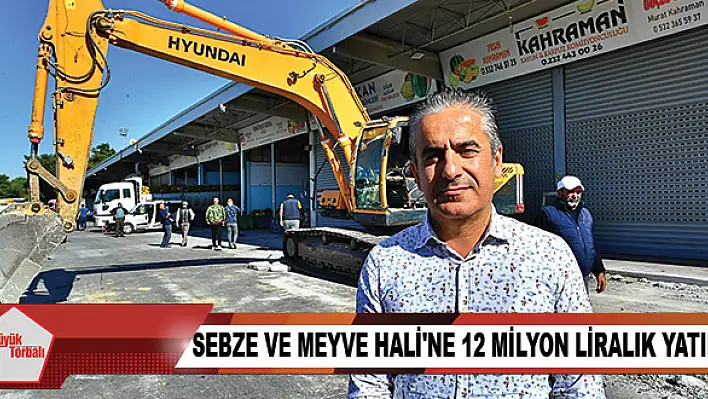 Sebze ve Meyve Hali’ne 12 milyon liralık yatırım