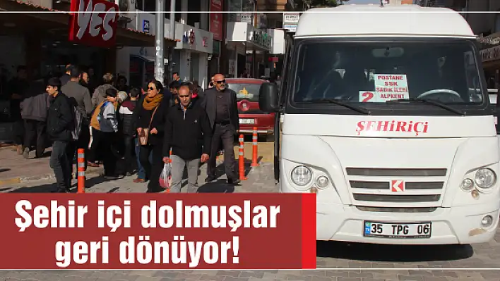 Şehir içi dolmuşlar geri dönüyor!