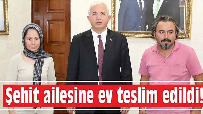 Şehit ailesine ev teslim edildi!