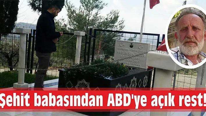 Şehit babasından ABD'ye açık rest!