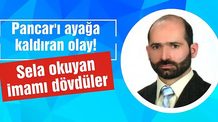 Sela okuyan imamı dövdüler