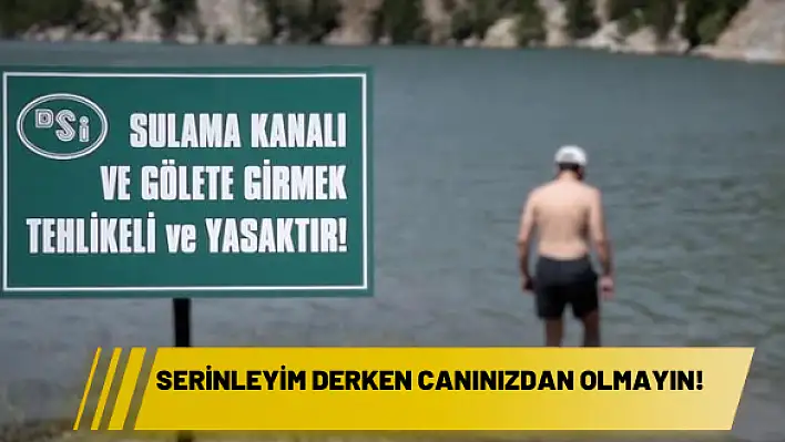 Serinleyim derken canınızdan olmayın!