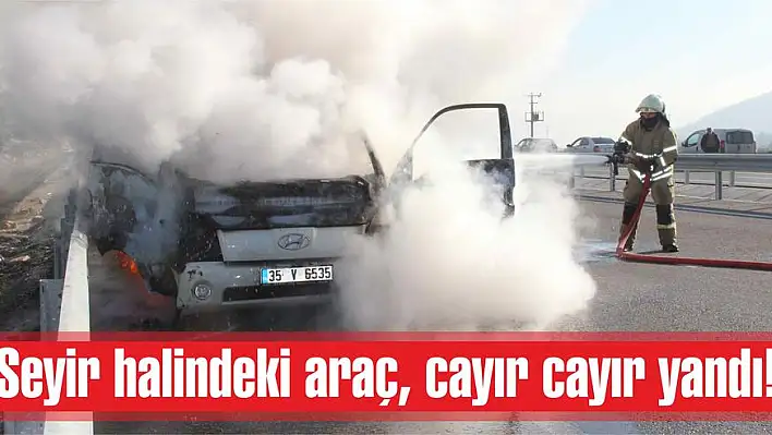 Seyir halindeki araç, cayır cayır yandı!