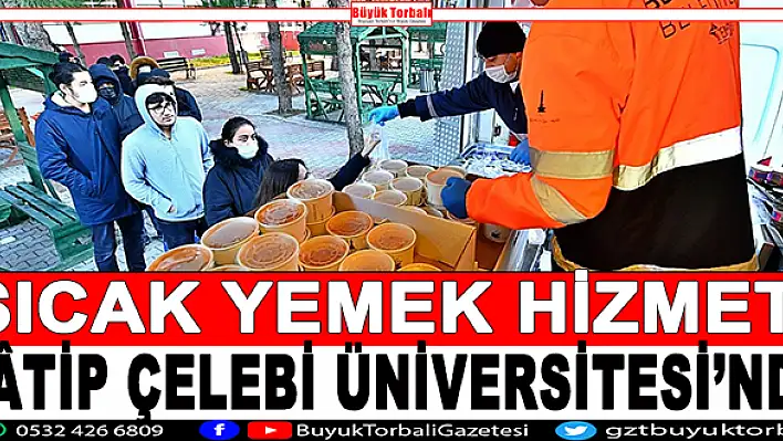 Sıcak yemek hizmeti Kâtip Çelebi Üniversitesi'nde de başladı