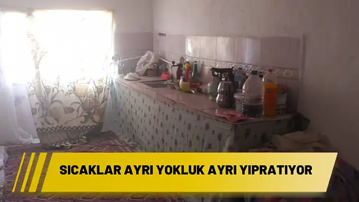 Sıcaklar ayrı yokluk ayrı yıpratıyor