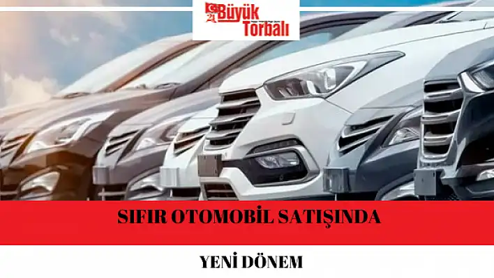 Sıfır otomobil satışında yeni dönem