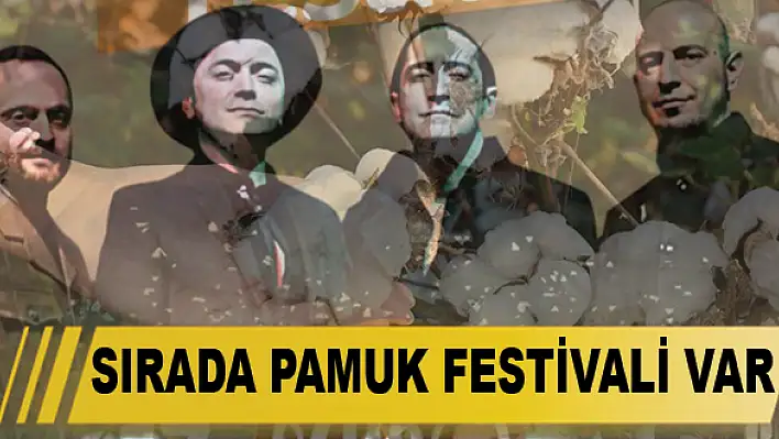 Sırada Pamuk Festivali var