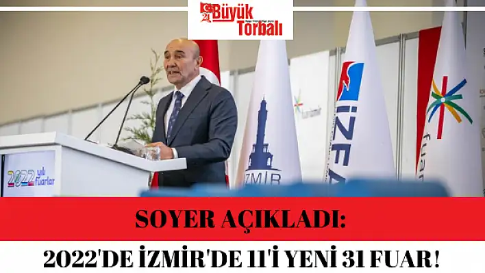 Soyer açıkladı: 2022’de İzmir’de 11’i yeni 31 fuar!