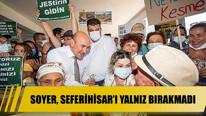 SOYER, SEFERİHİSAR'I YALNIZ BIRAKMADI