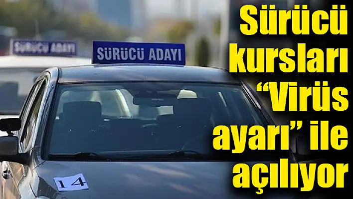 Sürücü kursları 'Virüs ayarı' ile açılıyor