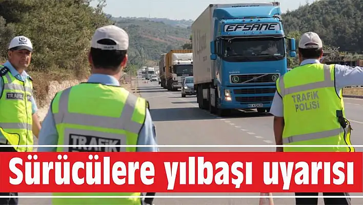 Sürücülere yılbaşı uyarısı