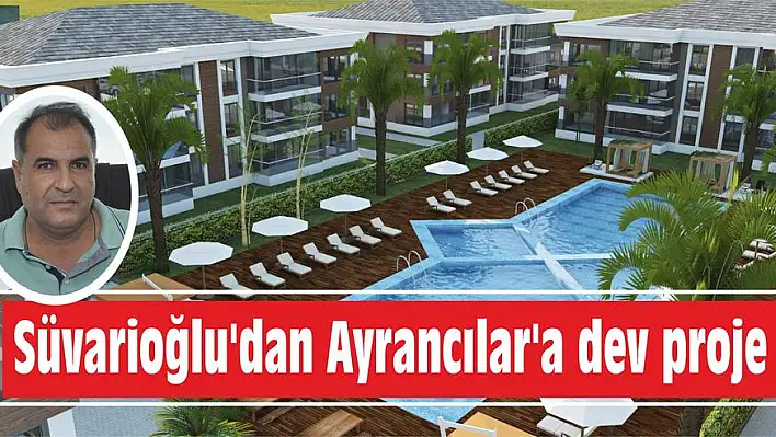 Süvarioğlu'dan Ayrancılar'a dev proje