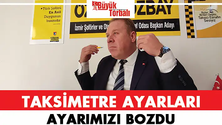 'Taksimetre ayarları 'ayarımızı' bozdu' 