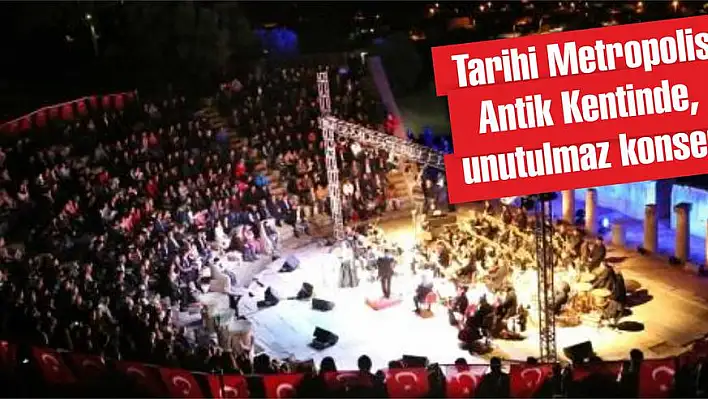 Tarihi Metropolis Antik Kentinde unutulmaz konser