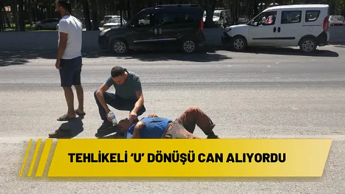 Tehlikeli 'U' dönüşü can alıyordu