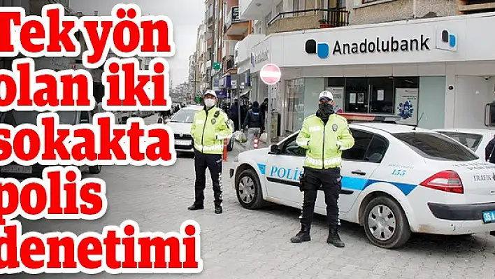 Tek yön olan iki sokakta polis denetimi