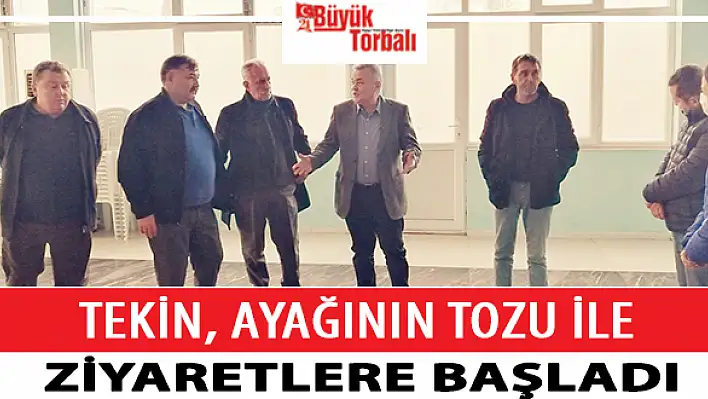 Tekin, ayağının tozuyla ziyaretlere başladı