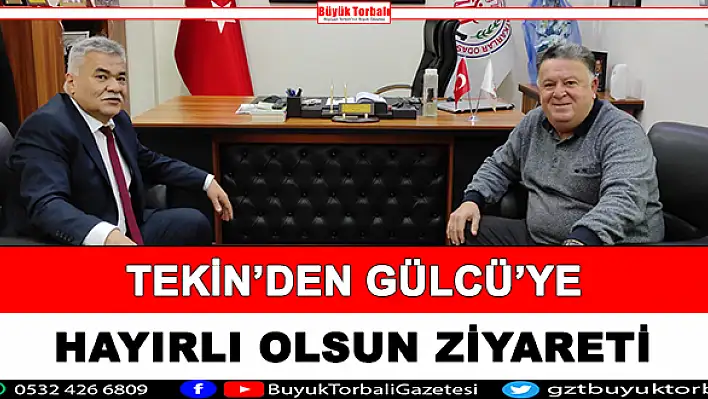 Tekin'den Gülcü'ye hayırlı olsun ziyareti