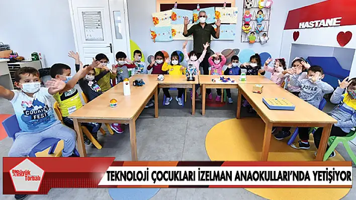 Teknoloji çocukları İZELMAN Anaokulları'nda yetişiyor