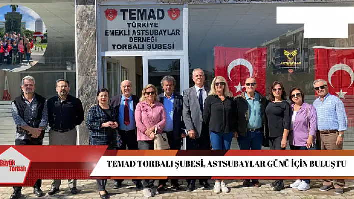 TEMAD Torbalı Şubesi, Astsubaylar Günü için buluştu