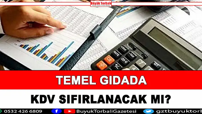 Temel gıdada KDV sıfırlanacak mı?