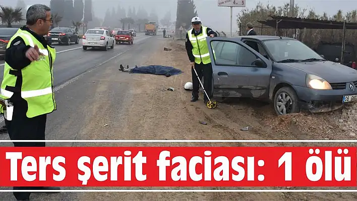 Ters şerit faciası: 1 ölü