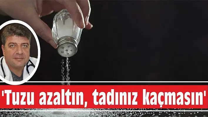 Tıp Merkezi Uzmanı tuz tüketimi konusunda uyardı