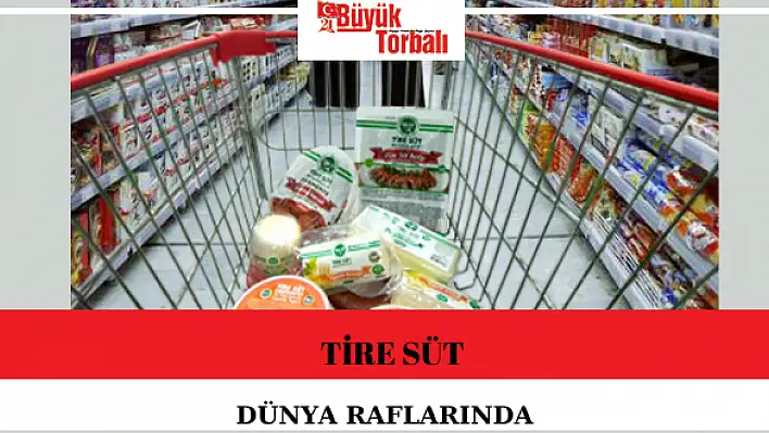 Tire Süt dünya raflarında