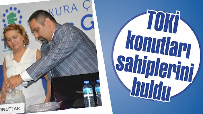 TOKİ Konutları Sahiplerini Buldu