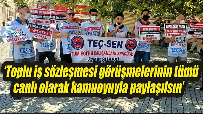 'Toplu iş sözleşmesi görüşmelerinin tümü canlı olarak kamuoyuyla paylaşılsın'