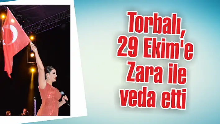 Torbalı, 29 Ekim'e Zara ile veda etti