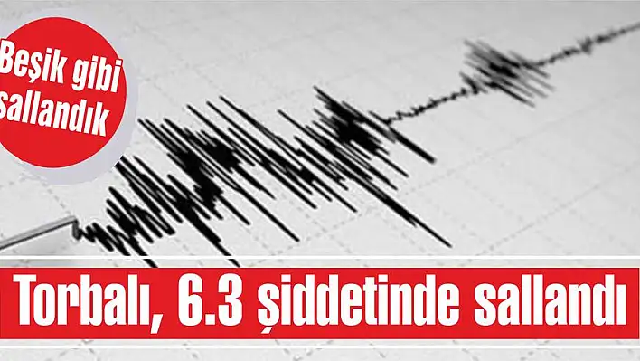 Torbalı, 6.3 şiddetinde sallandı