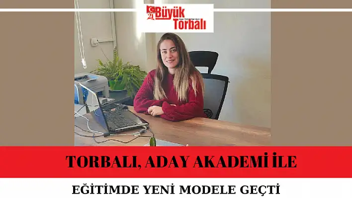 Torbalı, Aday Akademi ile eğitimde yeni modele geçti