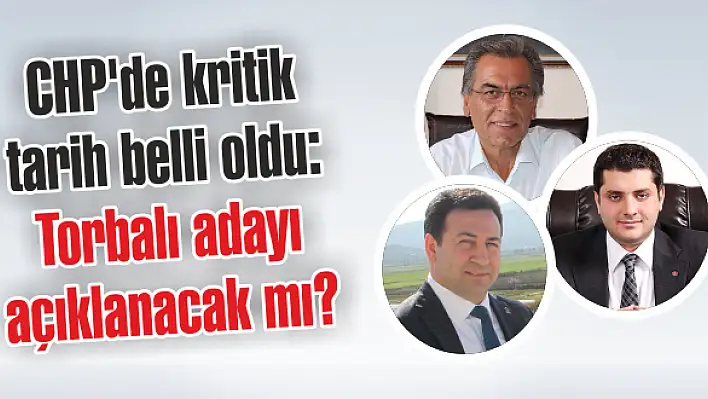 Torbalı adayı açıklanacak mı?