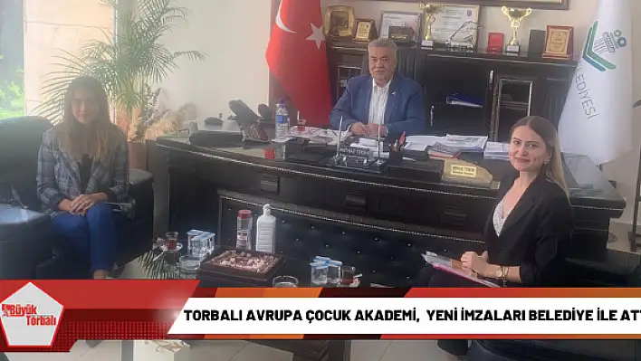 Torbalı Avrupa Çocuk Akademi, yeni imzaları belediye ile attı