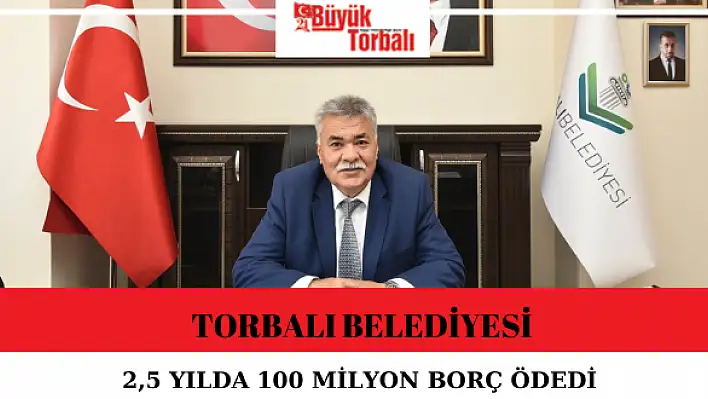 Torbalı Belediyesi 2,5 yılda 100 milyon borç ödedi