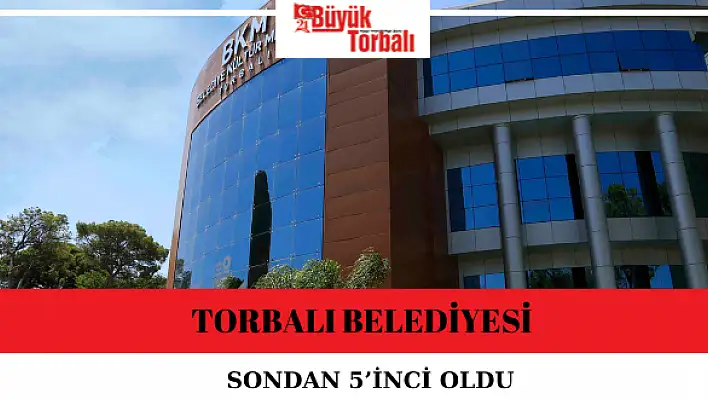 Torbalı Belediyesi sondan 5'inci oldu