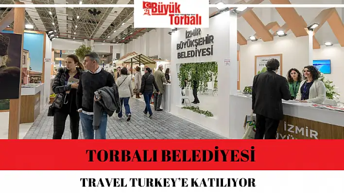 Torbalı Belediyesi Travel Turkey'e katılıyor