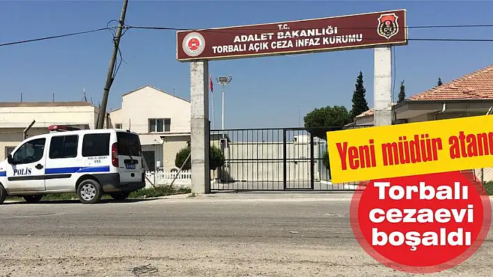 Torbalı cezaevi boşaldı