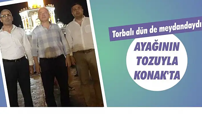 Torbalı dün de meydandaydı