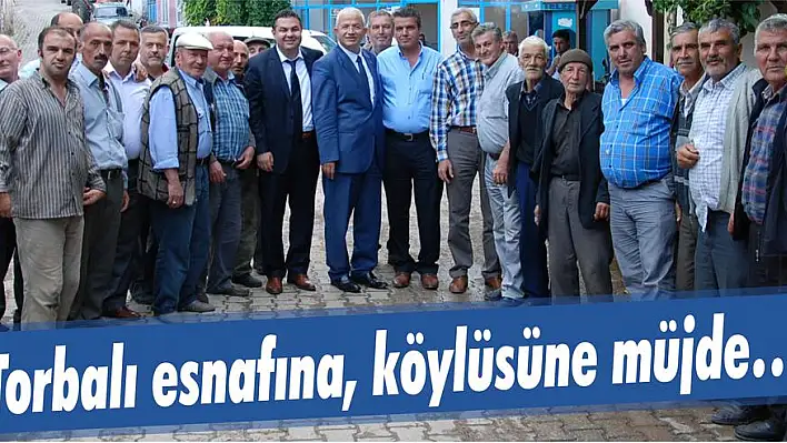 Torbalı esnafına, köylüsüne müjde…