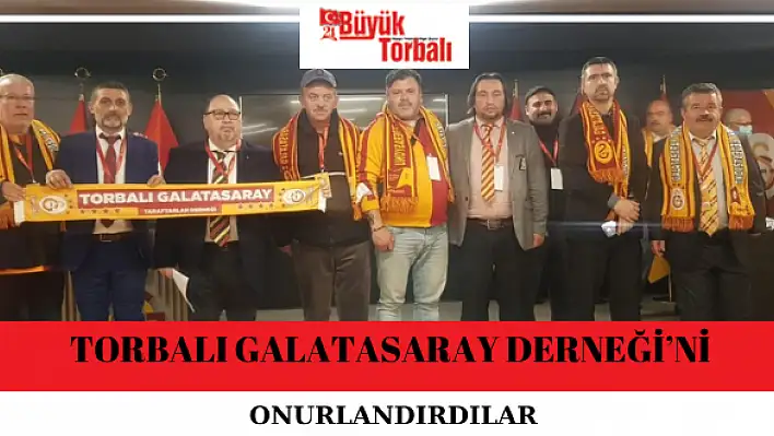 Torbalı Galatasaray Derneği'ni onurlandırdılar