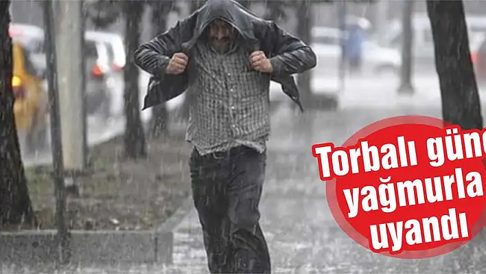 Torbalı güne yağmurla uyandı