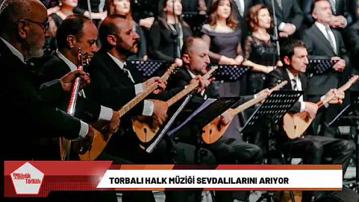 Torbalı halk müziği sevdalılarını arıyor