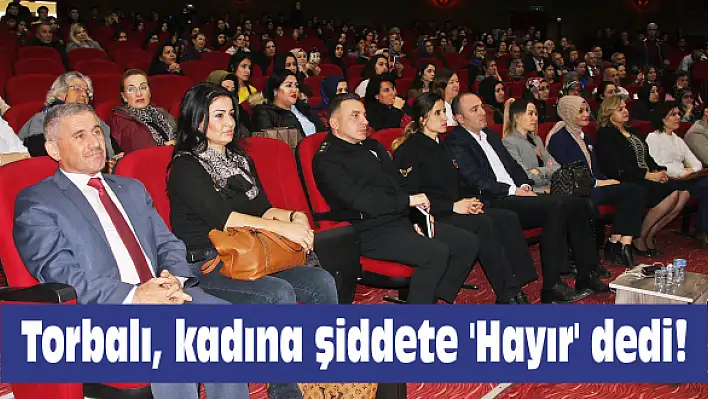 Torbalı, kadına şiddete ‘Hayır’ dedi!