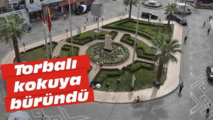 Torbalı kokuya büründü