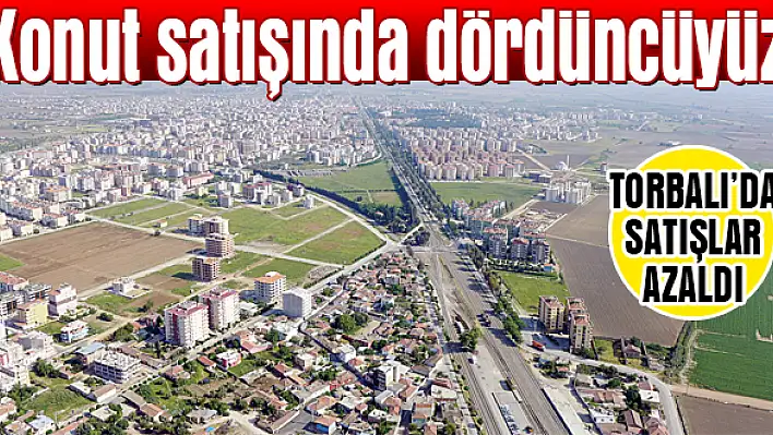 Torbalı, konut satışında dördüncü