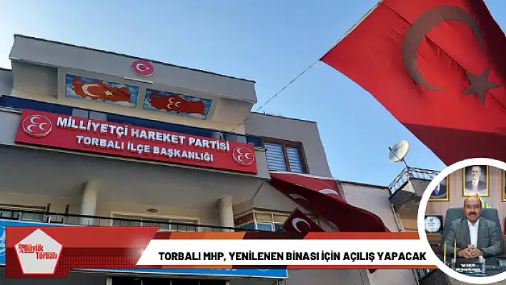 Torbalı MHP, yenilenen binası için açılış yapacak