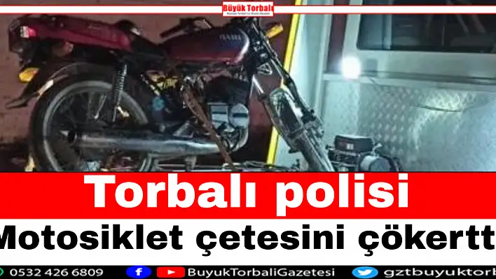 Torbalı polisi, motosiklet çetesini çökertti